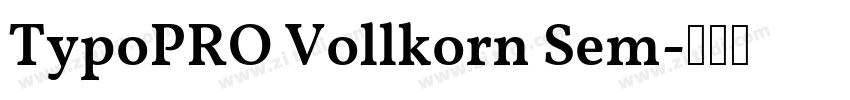TypoPRO Vollkorn Sem字体转换 TypoPRO Vollkorn Sem字体转换